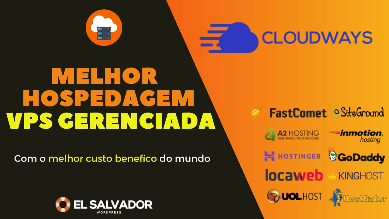 Qual a melhor Hospedagem de Site 2019. Conheça a Hospedagem WordPress VPS GERENCIADA - CLOUDWAYS